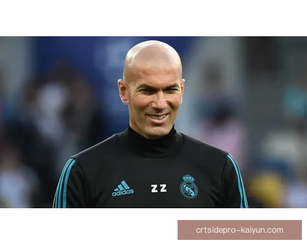 齐达内战术影响力持续提升，执教风格备受期待